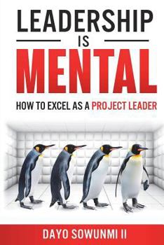 Paperback Leadership Is Mental: How To Excel As A Project Leader Book