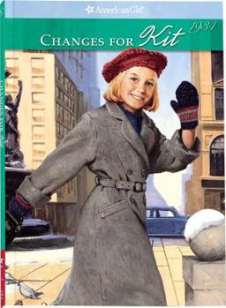 Changes for Kit: A Winter Story 1934 - Book #6 of the American Girl: Kit