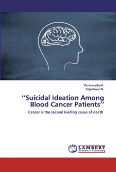 ‘’Suicidal Ideation Among Blood Cancer Patients’’: Cancer is the second leading cause of death