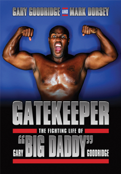 Paperback Gatekeeper: The Fighting Life of Gary Big Daddy Goodridge Book