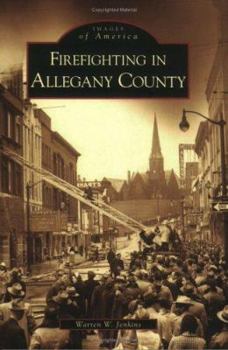Firefighting in Allegany County - Book  of the Images of America: Maryland