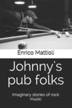 Paperback Johnny's pub folks: Imaginary stories of rock music Book