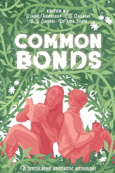 Paperback Common Bonds: A Speculative Aromantic Anthology Book
