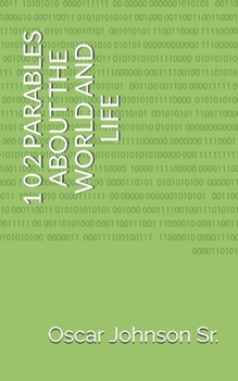 1 0 2 PARABLES ABOUT THE WORLD AND LIFE