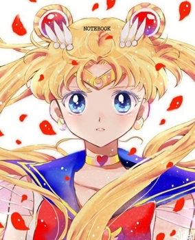 Notebook: Sailor Moon Anime Soft Glossy Cover College Ruled Pages Book 7.5 x 9.25 Inches 110 Pages
