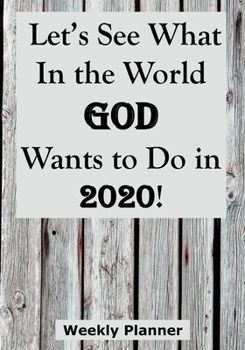 Let’s See What In the World God Wants to Do in 2020!: Great Commission Weekly Planner for Mission Trips