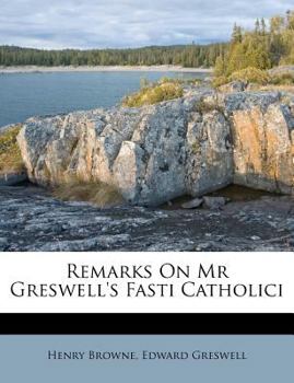 Paperback Remarks on MR Greswell's Fasti Catholici Book