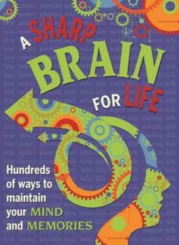 Hardcover A Sharp Brain for Life: Hundreds of ways to maintain your mind and memories Book