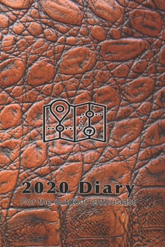 2020 Diary for the outdoor enthusiast: Daily day per page planner for men to record, plan and organise life, work, business meetings and hobbies in a practical way -Brown leather effect map cover art 