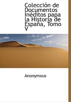 Hardcover Colecci N de Documentos in Ditos Papa La Historia de Espa A, Tomo V Book