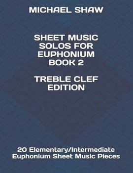Paperback Sheet Music Solos For Euphonium Book 2 Treble Clef Edition: 20 Elementary/Intermediate Euphonium Sheet Music Pieces Book