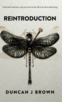 Hardcover Reintroduction: Faced with extinction, only one man has the will to do what needs doing Book