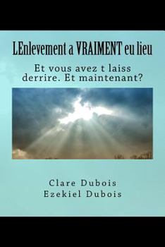 Paperback LEnlevement a VRAIMENT eu lieu: Et vous avez t laiss derrire. Et maintenant? [French] Book