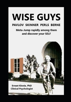 Paperback WISE GUYS Pavlov Skinner Perls Berne: Meta-Jump rapidly among them and discover your SELF Book