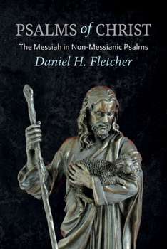 Paperback Psalms of Christ: The Messiah in Non-Messianic Psalms Book