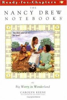Big Worry in Wonderland (Nancy Drew: Notebooks, #52) - Book #52 of the Nancy Drew: Notebooks