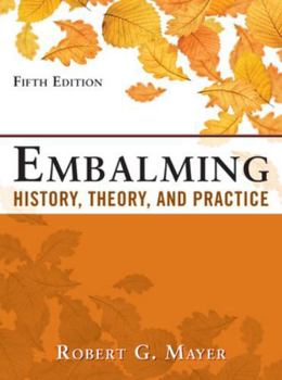 Hardcover Embalming: History, Theory, and Practice, Fifth Edition Book