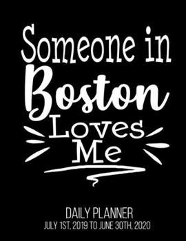 Paperback Someone In Boston Loves Me Daily Planner July 1st, 2019 To June 30th, 2020: Long Distance Relationship Best Friend Grandparent Daily Planner Book