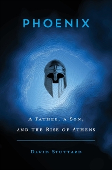 Hardcover Phoenix: A Father, a Son, and the Rise of Athens Book