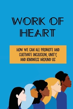 Work Of Heart: How We Can All Promote And Cultivate Inclusion, Unity, And Kindness Around Us: Types Of Discrimination