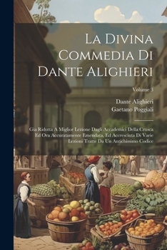 Paperback La Divina Commedia Di Dante Alighieri: Gia Ridotta A Miglior Lezione Dagli Accademici Della Crusca Ed Ora Accuratamente Emendata, Ed Accresciuta Di Va [Italian] Book