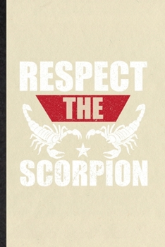 Paperback Respect the Scorpion: Funny Blank Lined Notebook/ Journal For Scorpion Owner Vet, Exotic Animal Lover, Inspirational Saying Unique Special B Book