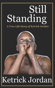 Paperback Still Standing: A True Life Story of Ketrick Jordan Book