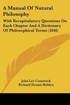 Paperback A Manual Of Natural Philosophy: With Recapitulatory Questions On Each Chapter And A Dictionary Of Philosophical Terms (1846) Book