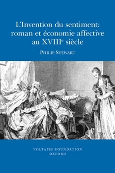 Paperback L'Invention Du Sentiment: Roman Et Économie Affective Au Xviiie Siècle [French] Book