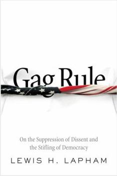 Hardcover Gag Rule: On the Suppression of Dissent and the Stifling of Democracy Book