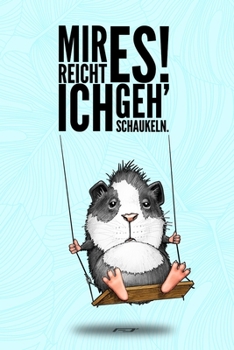 Mir Reicht Es! Ich Geh Schaukeln : Notizheft * Tagebuch * Bullet Journal * Punkte Raster * A5 (6x9 Zoll) * 120 Seiten * Original FD-DESIGN