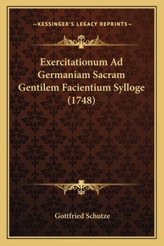 Paperback Exercitationum Ad Germaniam Sacram Gentilem Facientium Sylloge (1748) [Latin] Book