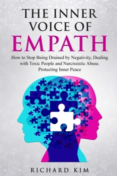 Paperback The Inner Voice of an Empath: How to Stop Being Drained by Negativity, Dealing with Toxic People and Narcissistic Abuse. Protecting Inner Peace. Book