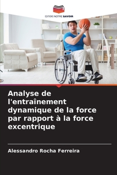 Paperback Analyse de l'entraînement dynamique de la force par rapport à la force excentrique [French] Book