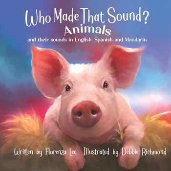 Paperback Who Made that Sound?: Animals and their Sounds in English, Spanish, and Mandarin Book