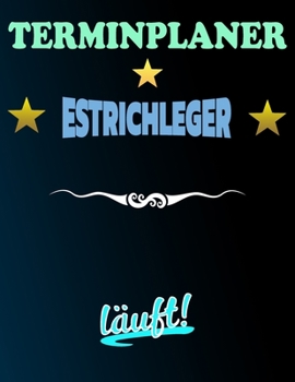 Paperback Terminplaner Estrichleger l?uft!: Termintagebuch - Terminplan - Terminplaner-Buch - t?gliche Termine [German] Book