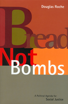 Paperback Bread Not Bombs: A Political Agenda for Social Justice Book