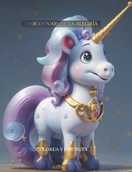 Paperback Unicornios de la Alegría: Fantasía a Color [Spanish] Book