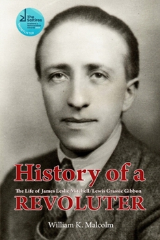 History of a Revoluter: The Life of James Leslie Mitchell/Lewis Grassic Gibbon