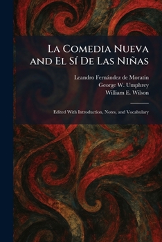 La Comedia Nueva and El SÃ- De Las Niñas: Edited With Introduction, Notes, and Vocabulary (Spanish Edition)