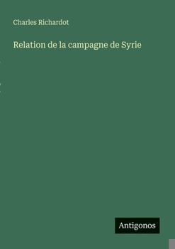 Paperback Relation de la campagne de Syrie [French] Book