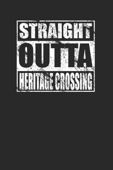 Straight Outta Heritage Crossing 120 Page Notebook Lined Journal
