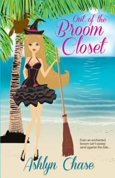 Out of the Broom Closet - Book #3 of the Love Spells Gone Wrong