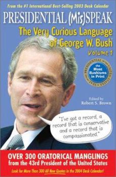 Paperback Presidential MisSpeak: The Very Curious Language of George W. Bush, Volume 1 Book