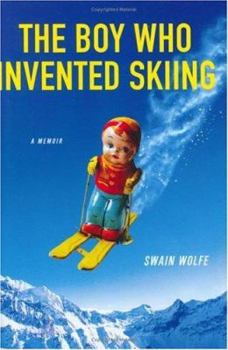 Hardcover The Boy Who Invented Skiing: A Memoir Book