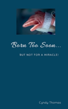 Paperback Born Too Soon... But Not For A Miracle! Book