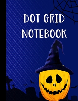 Dot Grid Notebook: Halloween Gifts for School Girls: Happy Halloween Pumpking with Witch Hat: Blue Large Sketchbook: 8.5 x 11 | Dot Grid Journal  | Bullet Grid Notebook