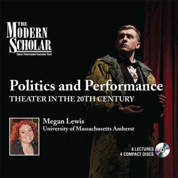 Audio CD The Modern Scholar POLITICS AND PERFORMANCE Theater in the 20th Century Book