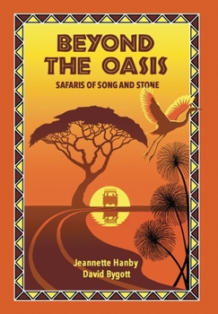 Hardcover Beyond The Oasis: Safaris of Song and Stone Book