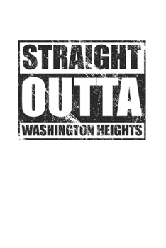 Paperback Straight Outta Washington Heights Cool 120 Page Notebook Lined Journal for Washington Heights Pride Book
